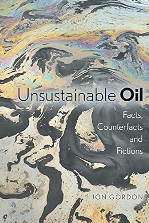 unsustainable oil facts counterfacts fictions Kindle Editon