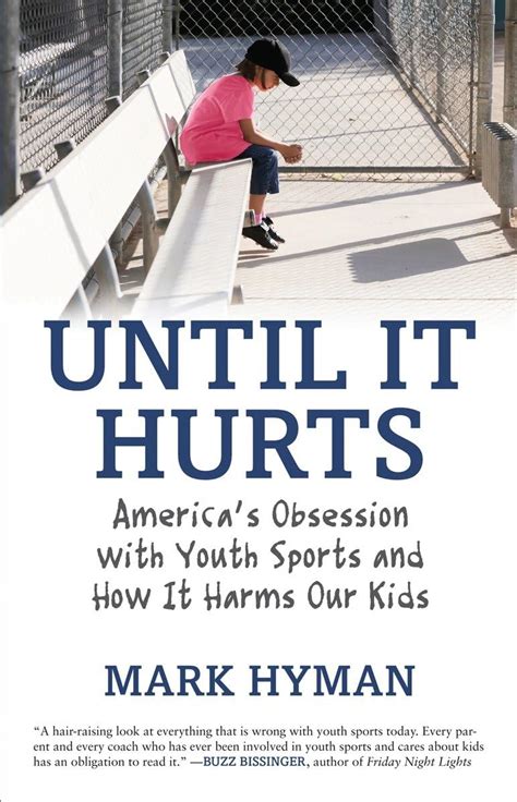 until it hurts americas obsession with youth sports and how it harms our kids PDF