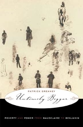 untimely beggar poverty and power from baudelaire to benjamin Doc