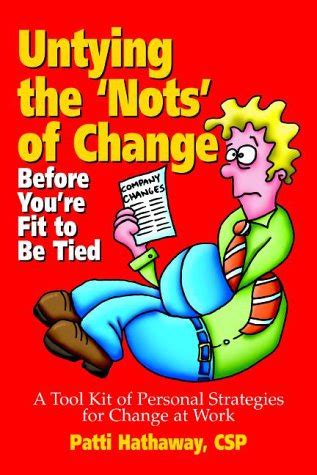 untying the nots of change before youre fit to be tied PDF