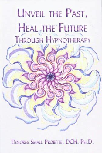 unveil the past heal the future through hypnotherapy Kindle Editon