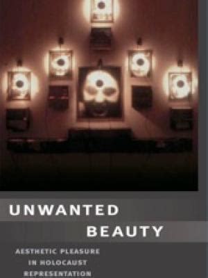 unwanted beauty aesthetic pleasure in holocaust representation PDF