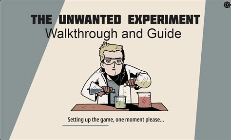 Unwanted Experiment Walkthrough