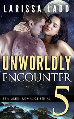 unworldly encounter part 5 a bbw alien romance serial Reader