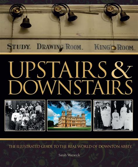 upstairs and downstairs the illustrated guide to the real world of downton abbey Epub