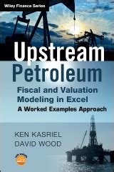 upstream petroleum fiscal and valuation modeling in excel a worked examples approach Doc