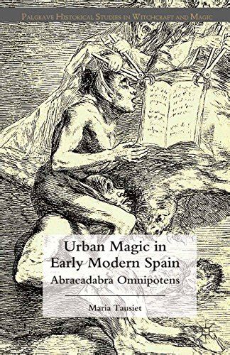 urban magic in early modern spain urban magic in early modern spain PDF