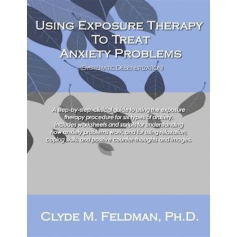 using exposure therapy to treat anxiety problems a step by step clinical guide to using the exposure therapy PDF