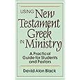 using new testament greek in ministry a practical guide for students and pastors PDF