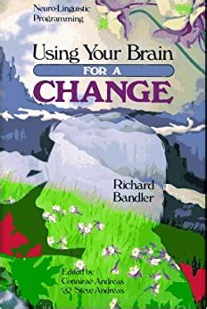 using your brain for a change neuro linguistic programming Doc