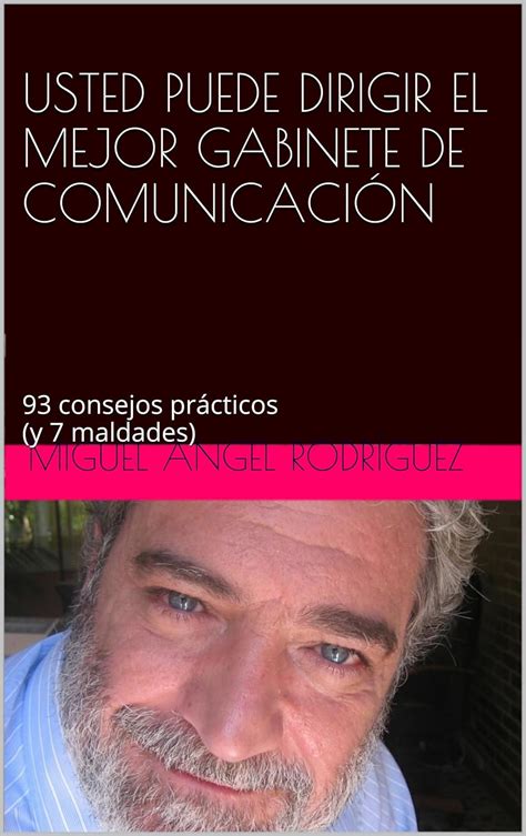 usted puede dirigir el mejor gabinete de comunicacion 93 consejos practicos y 7 maldades PDF