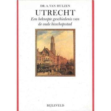 utrecht een beknopte geschiedenis van de oude bisschpsstad Reader