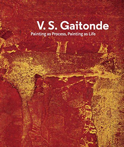 v s gaitonde painting as process painting as life Doc