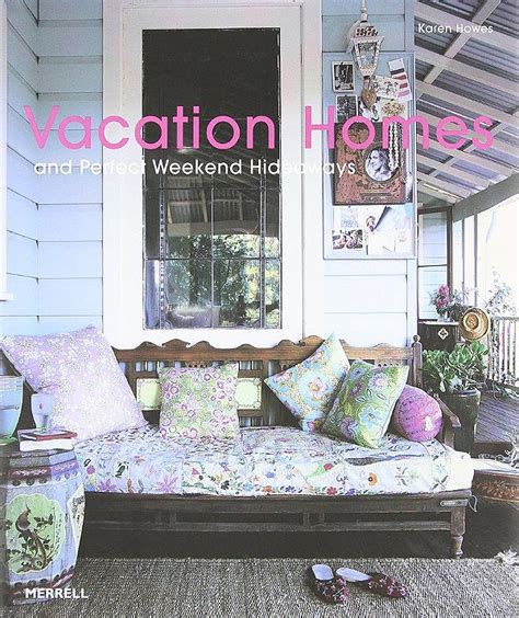 vacation homes and perfect weekend hideaways Kindle Editon
