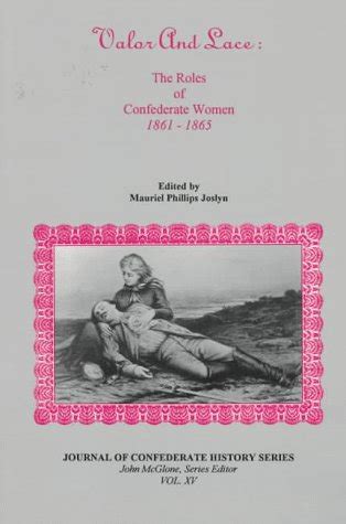 valor and lace the roles of confederate women 1861 1865 journal of confederate history series Epub