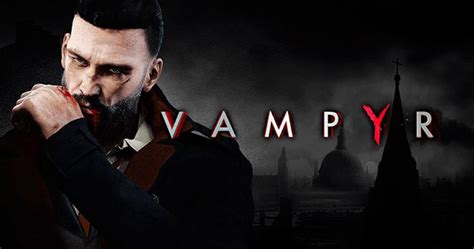 Vampyr Pc Walkthrough