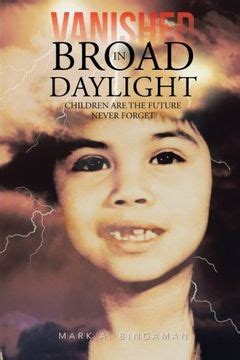 vanished in broad daylight children are the future never forget Kindle Editon