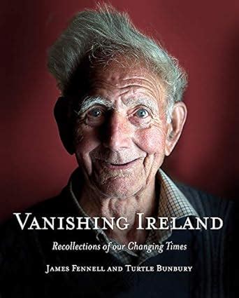 vanishing ireland recollections of our changing times Doc