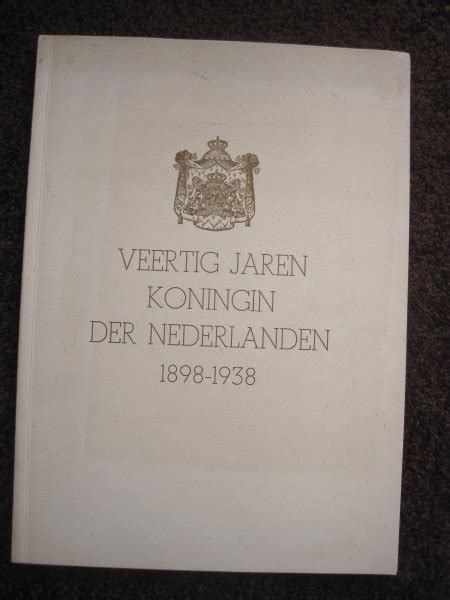 veertig jaren koningin der nederlanden 18981938 Reader