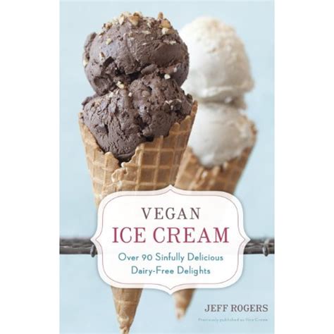 vegan ice cream over 90 sinfully delicious dairy free delights Epub