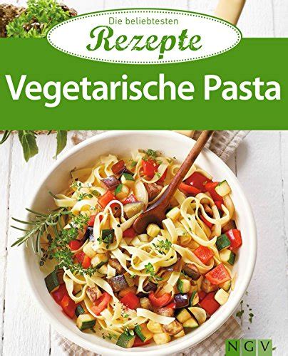 vegetarische pasta die beliebtesten rezepte ebook PDF