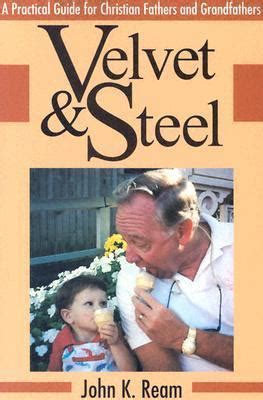 velvet and steel a practical guide for christian fathers and grandfathers Epub