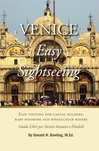 venice easy sightseeing a guide book for casual walkers seniors and wheelchair riders Doc