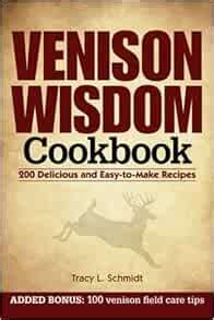 venison wisdom cookbook 200 delicious and easy to make recipes Kindle Editon