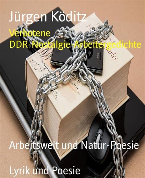 verbotene ddr nostalgie arbeitergedichte natur poesie j rgen k ditz ebook Doc