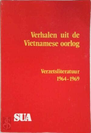 verhalen uit de vietnamese oorlog verzetsliteratuur 19641969 PDF