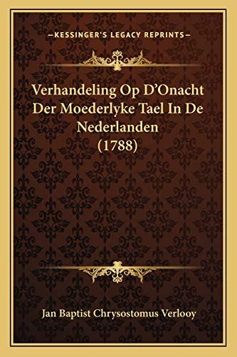 verhandeling op d onacht der moederlyke tael in de nederlanden 1788 Kindle Editon