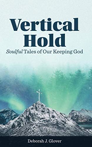 vertical hold soulful tales of our keeping god Doc