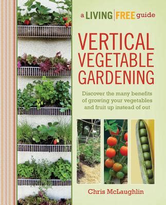 vertical vegetable gardening a living free guide living free guides Reader