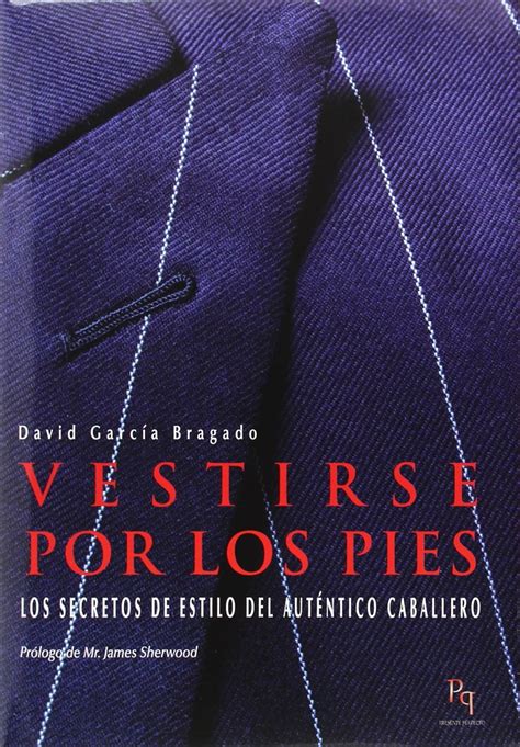 vestirse por los pies los secretos de estilo del autentico caballero presente perfecto Epub