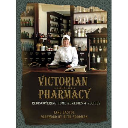 victorian pharmacy rediscovering home remedies and recipes Reader