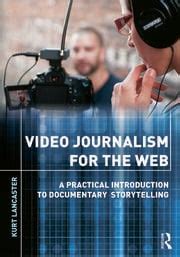 video journalism for the web video journalism for the web Kindle Editon