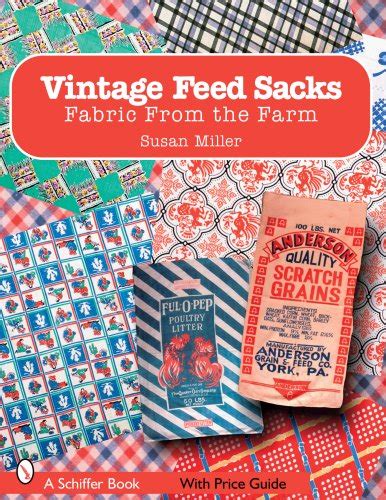 vintage feed sacks fabric from the farm schiffer books Epub