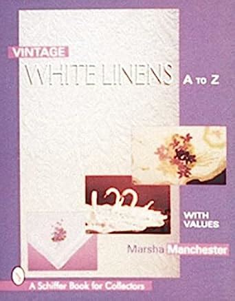 vintage white linens a schiffer book for collectors Doc