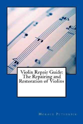 violin repair guide the repairing and restoration of violins PDF