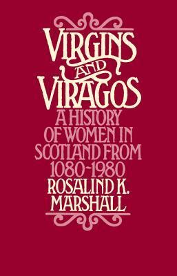virgins and viragos a history of women in scotland from 1080 1980 Epub