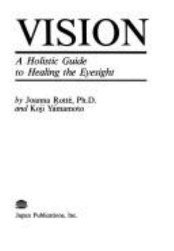 vision a holistic guide to healing the eyesight Doc