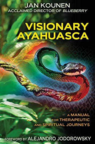 visionary ayahuasca a manual for therapeutic and spiritual journeys Reader