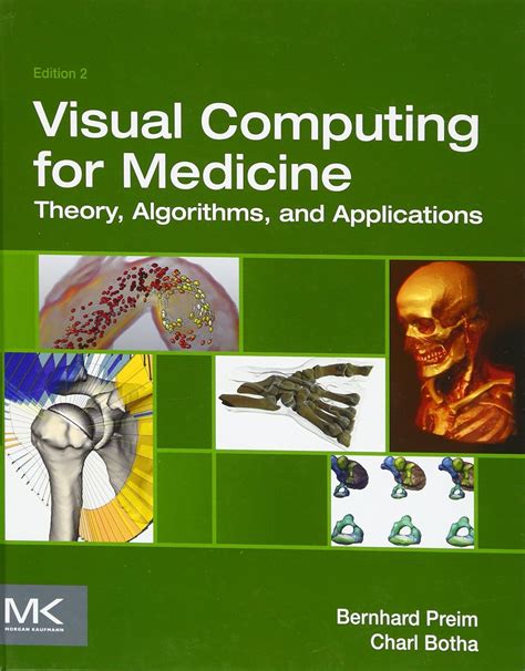 visual computing for medicine second edition theory algorithms and applications the morgan kaufmann series Doc