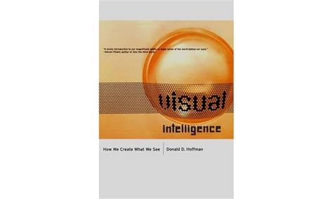 visual intelligence how we create what we see PDF