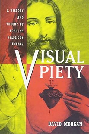 visual piety a history and theory of popular religious images Doc