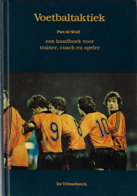 voetbaltaktiek historie en evolutie een handboek voor trainer coach en speler Doc