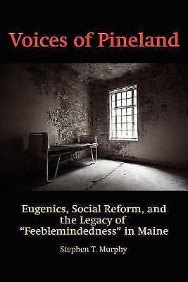 voices of pineland eugenics social reform and the legacy of â€œfeeblemindednessâ€ in maine Kindle Editon