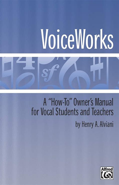 voiceworks a how to owners manual for vocal students and teachers Reader