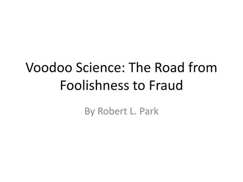 voodoo science the road from foolishness to fraud Doc