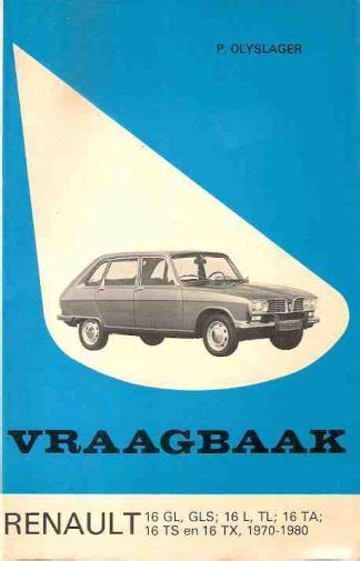 vraagbaak renault 16gl gls 16l tl 16 ta 16 ts en 16 tx 19701980 Doc